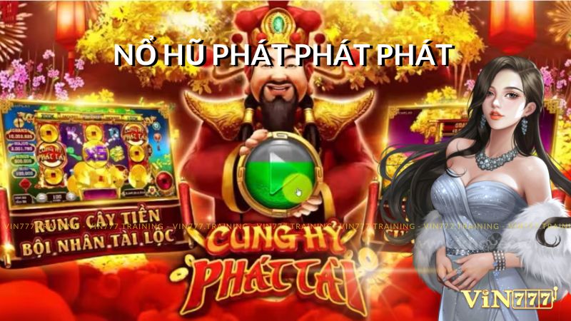 Nổ Hũ Phát Phát Phát - Vin777 chia sẻ Bí Quyết Thắng Lớn 2 Nổ hũ phát phát phát Vin777